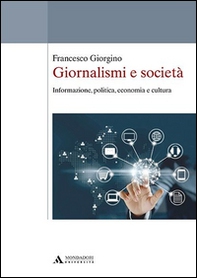 Giornalismi e società. Informazione, politica, economia e cultura - Librerie.coop Giornalismi e società. Informazione, politica, economia e cultura - Librerie.coop
