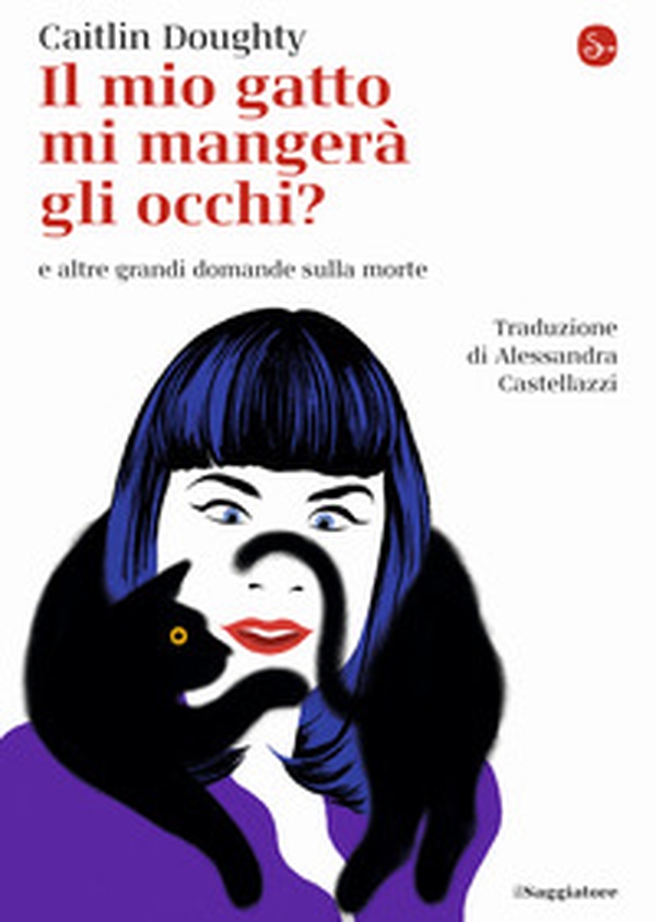 Il mio gatto mi mangerà gli occhi? e altre grandi domande sulla morte - Librerie.coop Il mio gatto mi mangerà gli occhi? e altre grandi domande sulla morte - Librerie.coop