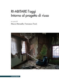 Ri-abitare l'oggi. Intorno al progetto di riuso - Librerie.coop