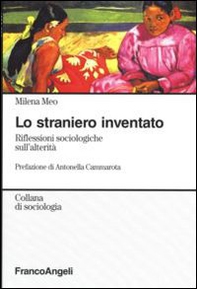 Lo straniero inventato. Riflessioni sociologiche sull'alterità - Librerie.coop