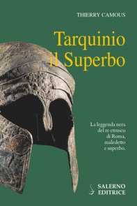 Tarquinio il Superbo. Il re maledetto degli Etruschi - Librerie.coop