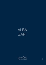 Alba Zari. Luminous Phenomena. Ediz. italiana, inglese e francese - Vol. 4 - Librerie.coop