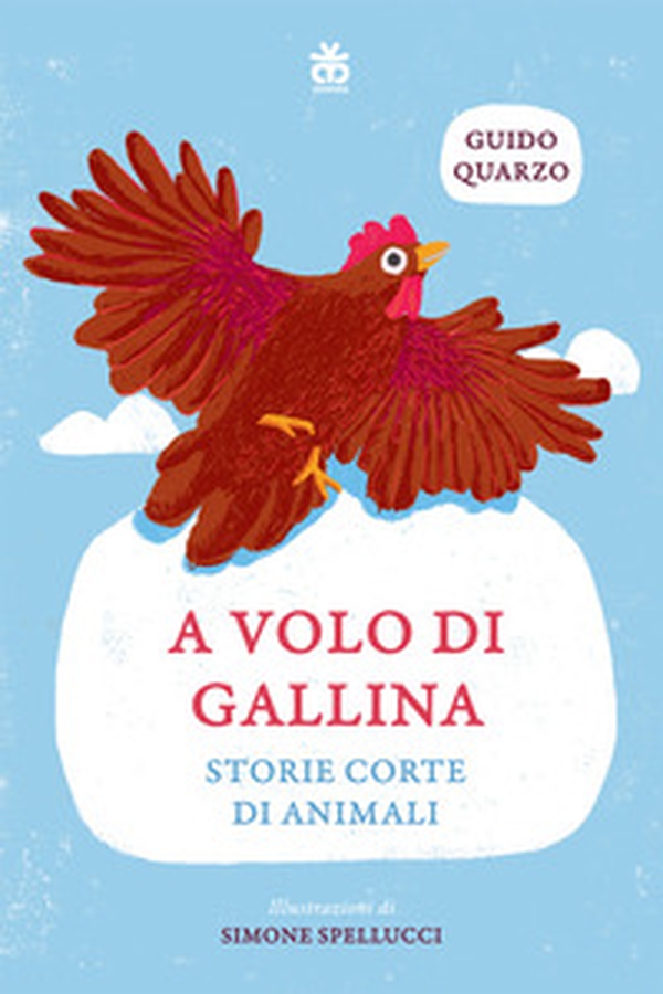 A volo di gallina. Storie corte di animali. Ediz. ad alta leggibilità - Librerie.coop