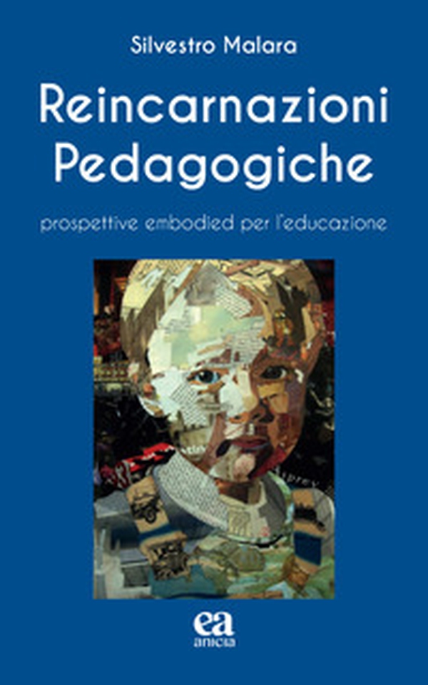 Reincarnazioni Pedagogiche. Prospettive embodied per l'educazione - Librerie.coop Reincarnazioni Pedagogiche. Prospettive embodied per l'educazione - Librerie.coop