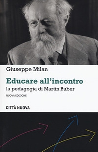Educare all'incontro. La pedagogia di Martin Buber - Librerie.coop