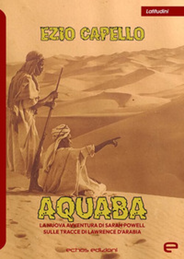 Aquaba. La nuova avventura di Sarah Powell sulle tracce di Lawrence d'Arabia - Librerie.coop