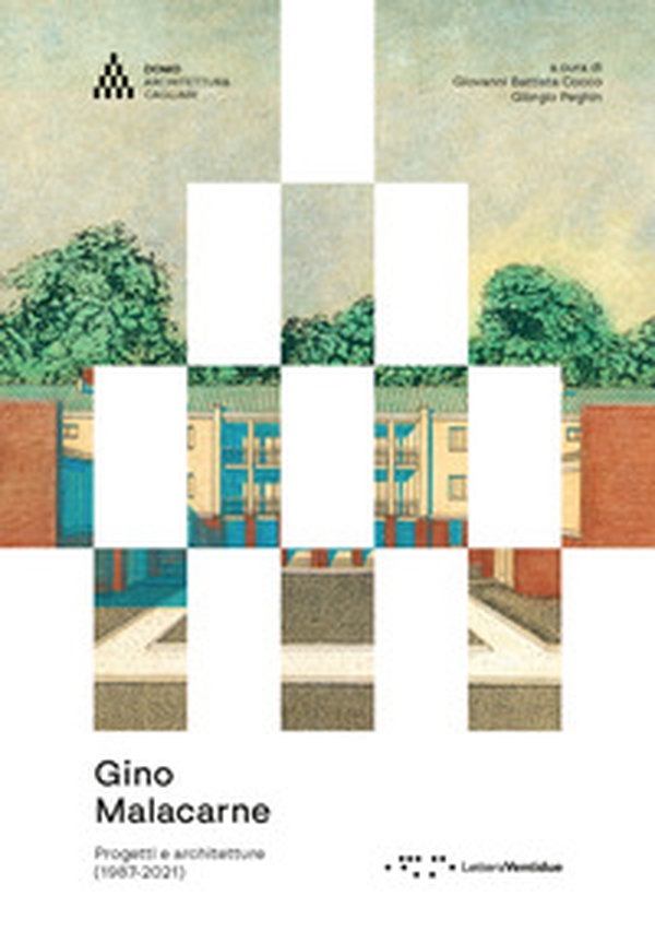 Gino Malacarne. Progetti e architetture (1987-2021) - Librerie.coop