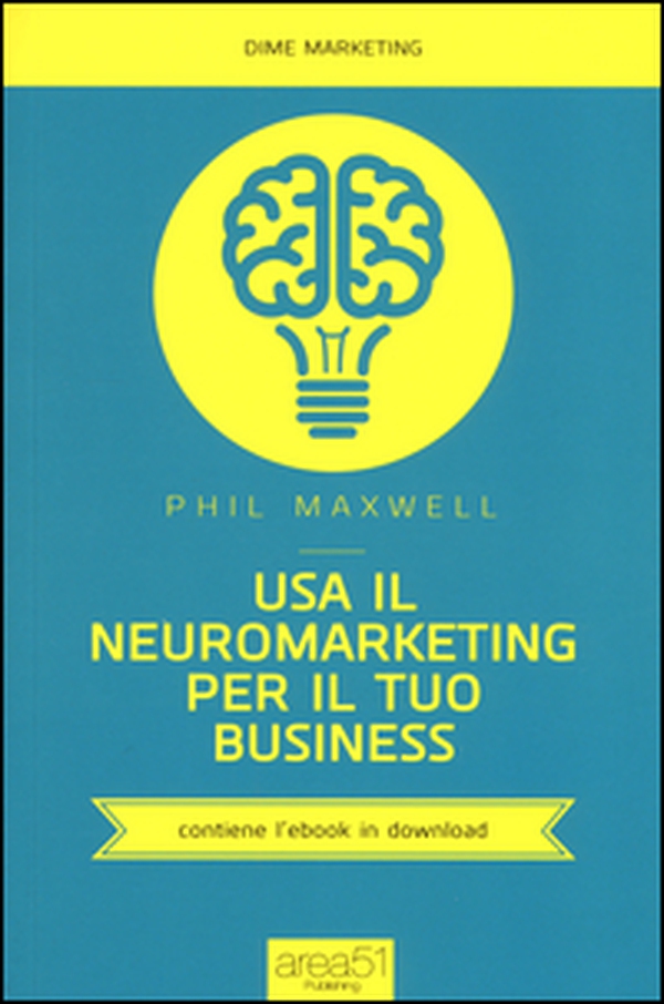 Usa il neuromarketing per il tuo business - Librerie.coop Usa il neuromarketing per il tuo business - Librerie.coop