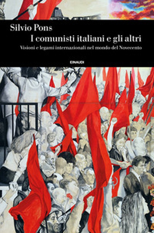 I comunisti italiani e gli altri. Visioni e legami internazionali nel mondo del Novecento - Librerie.coop I comunisti italiani e gli altri. Visioni e legami internazionali nel mondo del Novecento - Librerie.coop