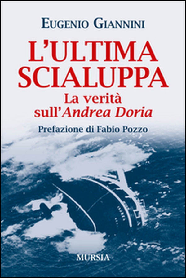 L'ultima scialuppa. La verità sull'Andrea Doria - Librerie.coop L'ultima scialuppa. La verità sull'Andrea Doria - Librerie.coop