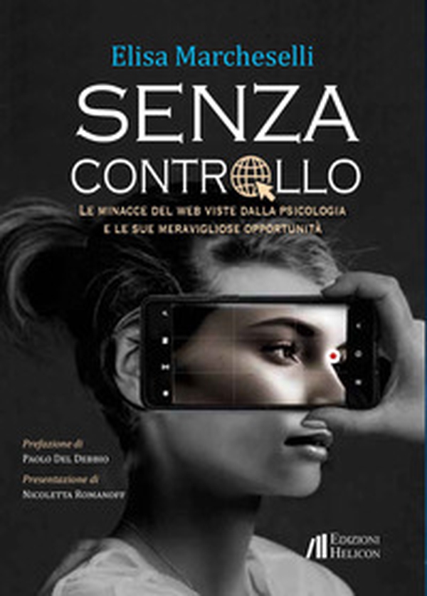 Senza controllo. Le minacce del web viste dalla psicologa e le sue meravigliose opportunità - Librerie.coop Senza controllo. Le minacce del web viste dalla psicologa e le sue meravigliose opportunità - Librerie.coop
