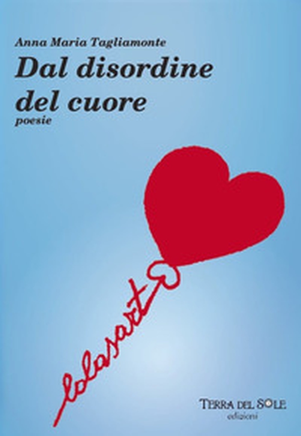 Dal disordine del cuore - Librerie.coop Dal disordine del cuore - Librerie.coop