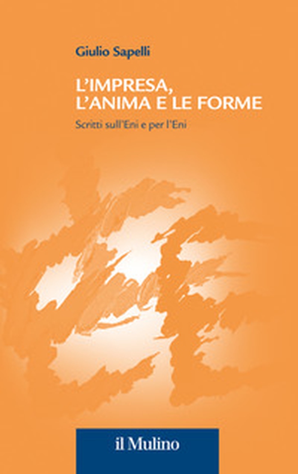 L'impresa, l'anima e le forme. Scritti sull'Eni e per l'Eni - Librerie.coop L'impresa, l'anima e le forme. Scritti sull'Eni e per l'Eni - Librerie.coop