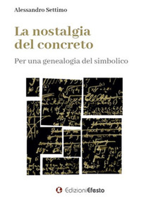 La nostalgia del concreto. Per una genealogia del simbolico - Librerie.coop La nostalgia del concreto. Per una genealogia del simbolico - Librerie.coop