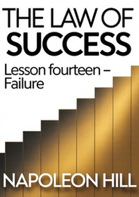 The law of success. Lesson fourteen. Failure - Librerie.coop