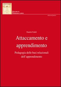Attaccamento e apprendimento. Pedagogia delle basi relazionali dell'apprendimento - Librerie.coop Attaccamento e apprendimento. Pedagogia delle basi relazionali dell'apprendimento - Librerie.coop