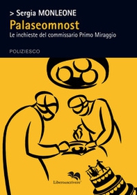 Palaseomnost. Le inchieste del commissario Primo Miraggio - Librerie.coop Palaseomnost. Le inchieste del commissario Primo Miraggio - Librerie.coop