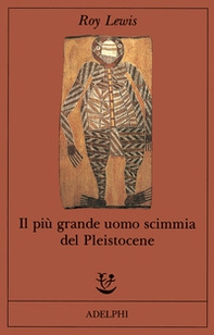 Il più grande uomo scimmia del pleistocene - Librerie.coop