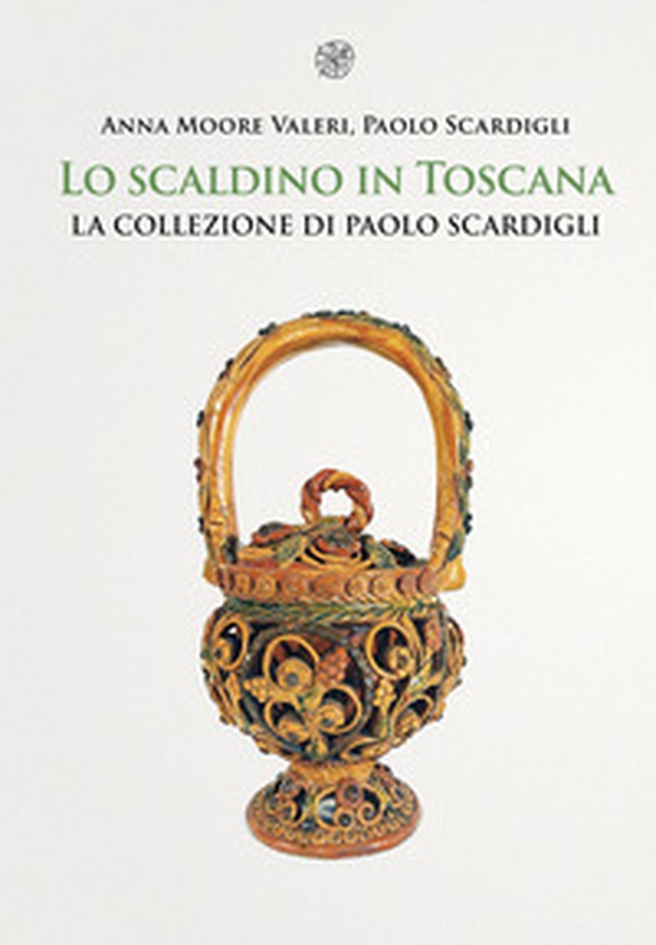 Lo scaldino in Toscana. La collezione di Paolo Scardigli - Librerie.coop