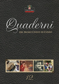 Quaderni del Museo Civico di Cuneo - Vol. 12 - Librerie.coop