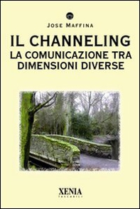 Il channeling. La comunicazione tra dimensioni diverse - Librerie.coop Il channeling. La comunicazione tra dimensioni diverse - Librerie.coop