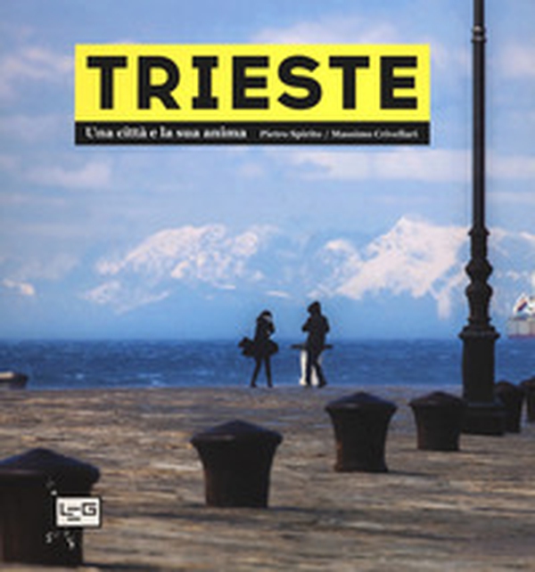 Trieste. Una città e la sua anima - Librerie.coop Trieste. Una città e la sua anima - Librerie.coop