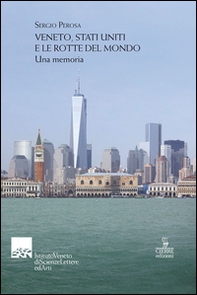 Veneto, Stati Uniti e le rotte del mondo. Una memoria - Librerie.coop