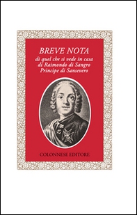 Breve nota di quel che si vede in casa di Raimondo di Sangro principe di Sansevero - Librerie.coop