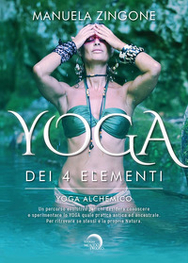 Yoga dei 4 elementi. Yoga alchemico - Librerie.coop Yoga dei 4 elementi. Yoga alchemico - Librerie.coop
