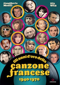 Gli anni d'oro della canzone francese 1940-1970 - Librerie.coop