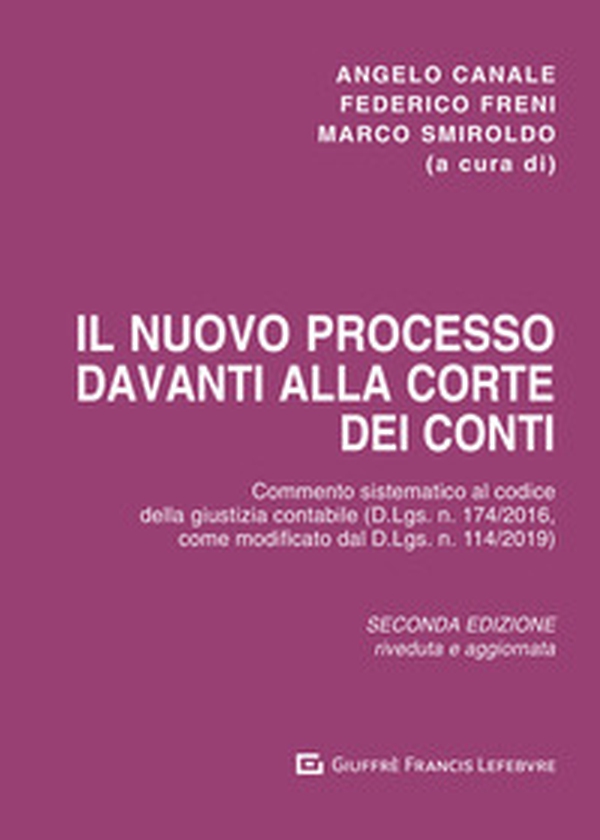 Il nuovo processo davanti alla Corte dei conti. Commento sistematico al codice della giustizia contabile (D.Lgs. n. 174/2016), come modificato dal D.Lgs. n. 114/2019) - Librerie.coop Il nuovo processo davanti alla Corte dei conti. Commento sistematico al codice della giustizia contabile (D.Lgs. n. 174/2016), come modificato dal D.Lgs. n. 114/2019) - Librerie.coop