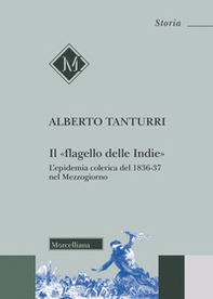 Il «flagello delle Indie». L'epidemia colerica del 1836-37 nel Mezzogiorno - Librerie.coop