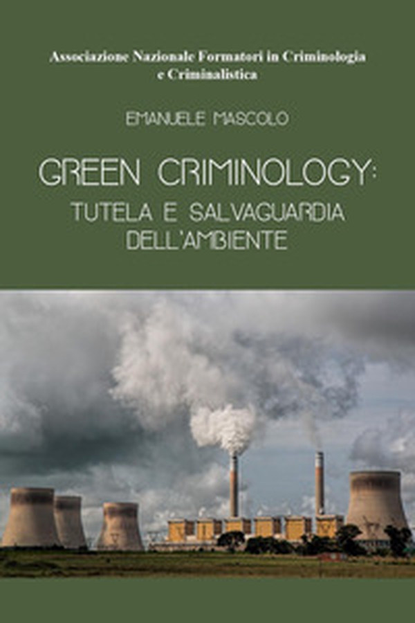 Green criminology: tutela e salvaguardia dell'ambiente - Librerie.coop Green criminology: tutela e salvaguardia dell'ambiente - Librerie.coop