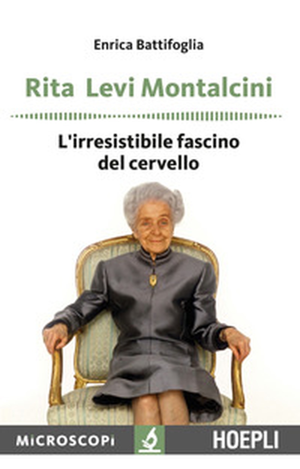 Rita Levi Montalcini. L'irresistibile fascino del cervello - Librerie.coop Rita Levi Montalcini. L'irresistibile fascino del cervello - Librerie.coop