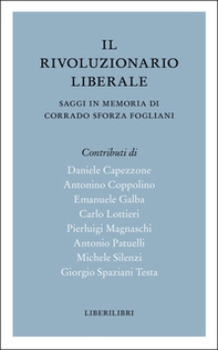 Il rivoluzionario liberale. Saggi in memoria di Corrado Sforza Fogliani - Librerie.coop