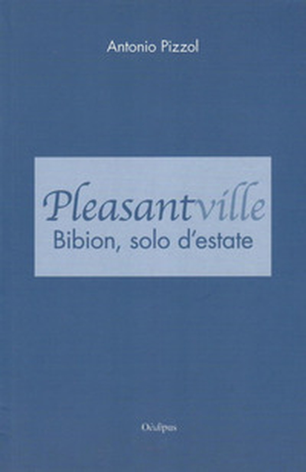 Pleasantville. Bibion, solo d'estate - Librerie.coop