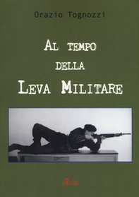 Al tempo della leva militare - Librerie.coop