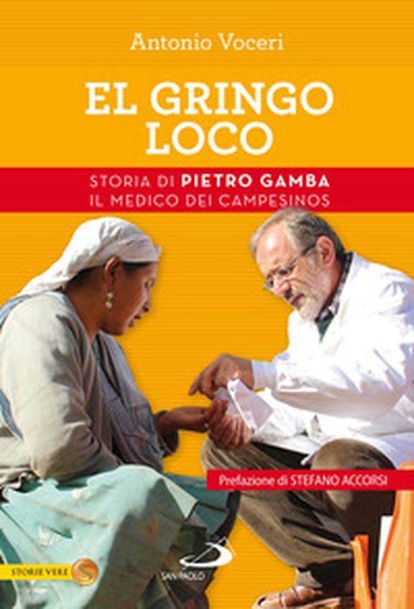 El gringo loco. Storia di Pietro Gamba, il medico dei campesinos - Librerie.coop El gringo loco. Storia di Pietro Gamba, il medico dei campesinos - Librerie.coop