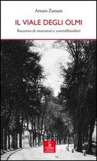 Il viale degli olmi. Racconto di montanari e contrabbandieri - Librerie.coop