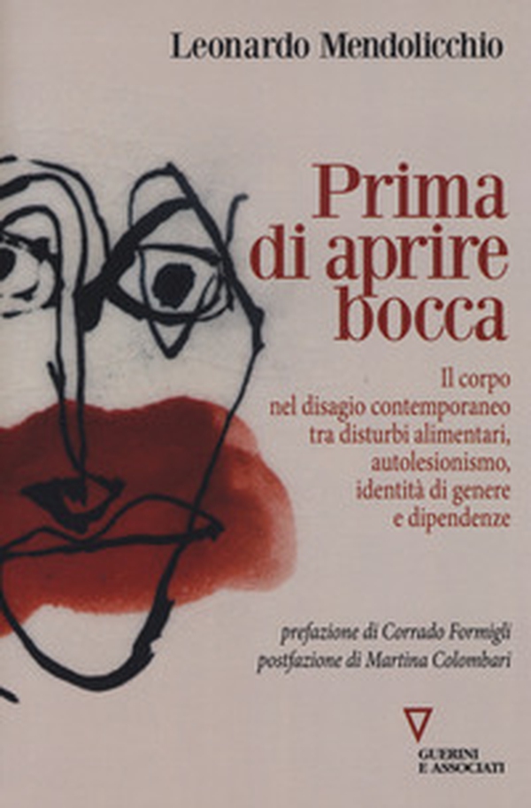Prima di aprire bocca. Il corpo nel disagio contemporaneo tra disturbi alimentari, autolesionismo, identità di genere e dipendenze - Librerie.coop Prima di aprire bocca. Il corpo nel disagio contemporaneo tra disturbi alimentari, autolesionismo, identità di genere e dipendenze - Librerie.coop