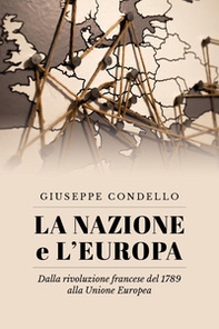 La nazione e l'Europa. Dalla rivoluzione francese del 1789 alla Unione Europea - Librerie.coop