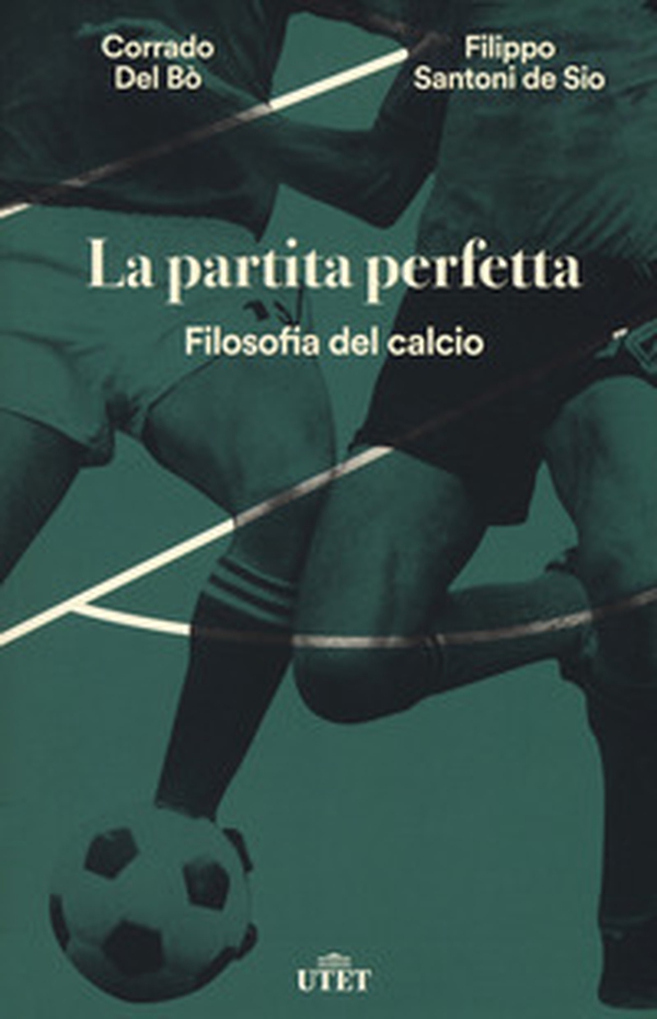 La partita perfetta. Filosofia del calcio - Librerie.coop La partita perfetta. Filosofia del calcio - Librerie.coop