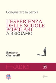 Conquistare la parola. L'esperienza delle scuole popolari a Bergamo - Librerie.coop