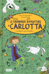 La lepre nel cilindro. Le (stra)ordinarie (dis)avventure di Carlotta - Librerie.coop La lepre nel cilindro. Le (stra)ordinarie (dis)avventure di Carlotta - Librerie.coop