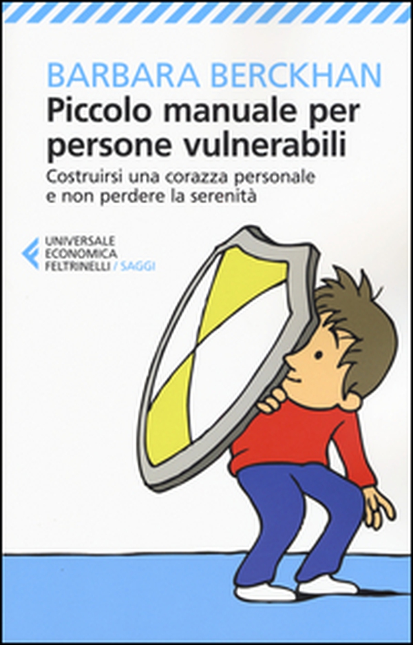 Piccolo manuale per persone vulnerabili. Costruirsi una corazza personale e non perdere la serenità - Librerie.coop Piccolo manuale per persone vulnerabili. Costruirsi una corazza personale e non perdere la serenità - Librerie.coop