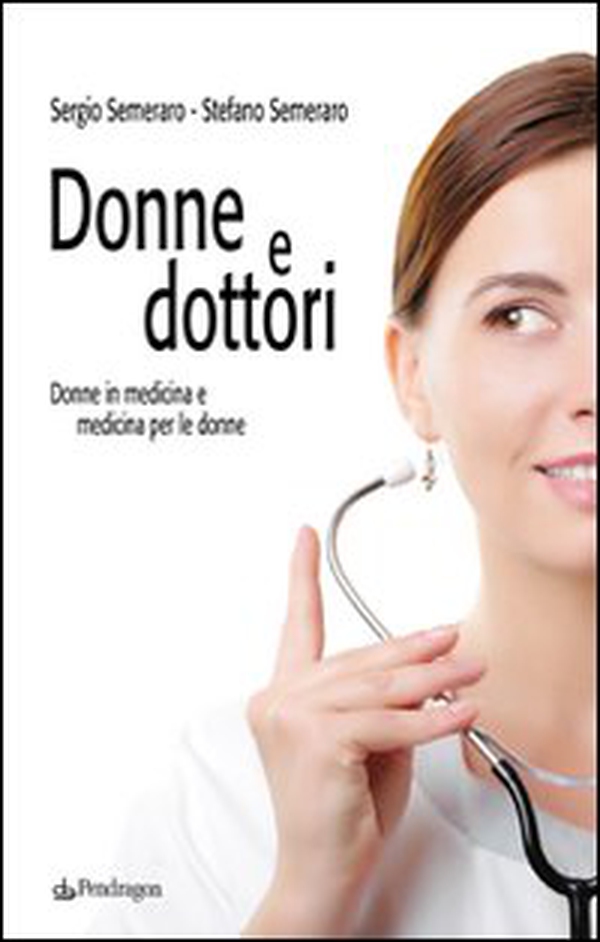 Donne e dottori. Donne in medicina e medicina per le donne - Librerie.coop Donne e dottori. Donne in medicina e medicina per le donne - Librerie.coop