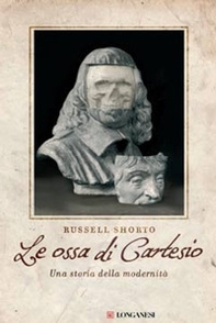 Le ossa di Cartesio. Una storia della modernità - Librerie.coop Le ossa di Cartesio. Una storia della modernità - Librerie.coop