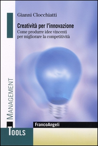 Creatività per l'innovazione. Come produrre idee vincenti per migliorare la competitività - Librerie.coop