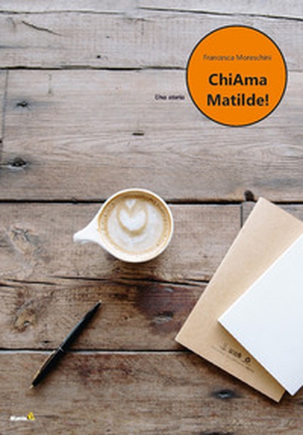ChiAma Matilde! - Librerie.coop ChiAma Matilde! - Librerie.coop