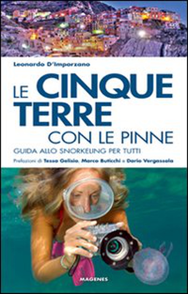 Le Cinque Terre con le pinne. Guida allo snorkeling per tutti - Librerie.coop Le Cinque Terre con le pinne. Guida allo snorkeling per tutti - Librerie.coop